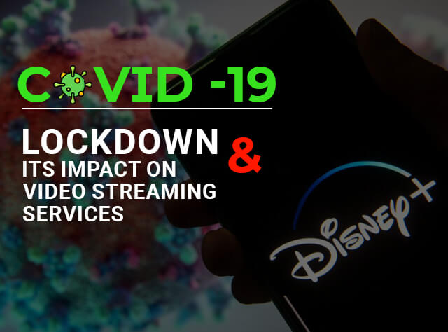 Coronavirus Lockdown & Its Impact On The Video Streaming Industry