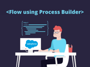 How To Launch A Flow Using Process Builder In Salesforce