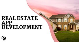 DEVELOP A REAL ESTATE MOBILE APP