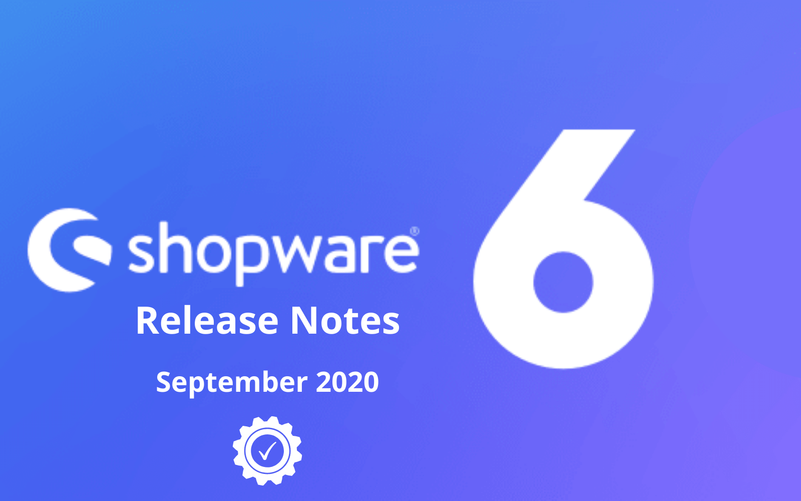 Shopware 6 Release Notes September 2020_ Updates, Bug Fixes