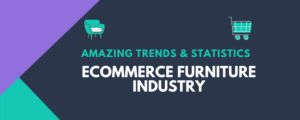 Amazing Stats & Trends about eCommerce Furniture Industry