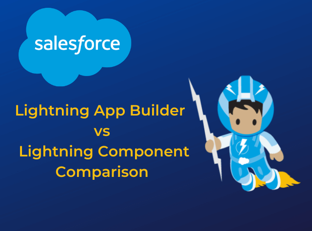 Lightning App Builder vs Lightning Component Comparison