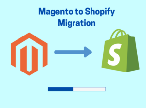 Magento to Shopify Migration