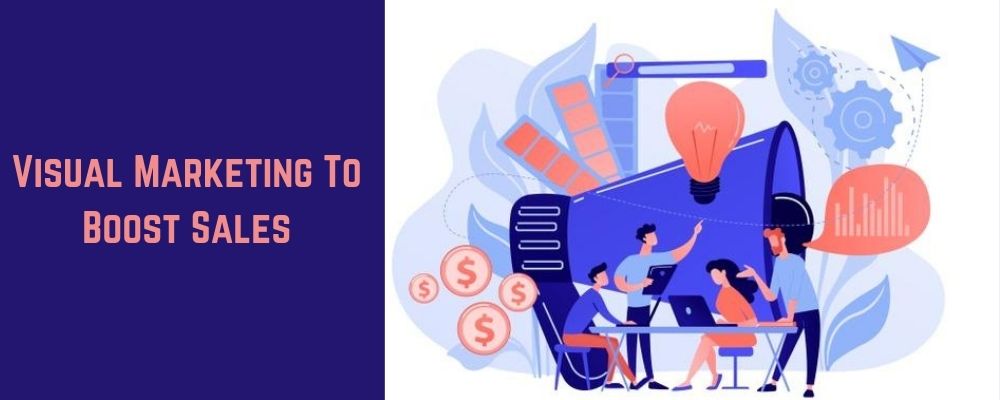 Visual Marketing To Boost Sales