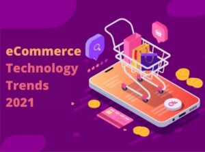 eCommerce Technology Trends 2021