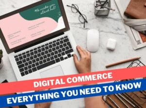 Digital Commerce Everything You Need to Know