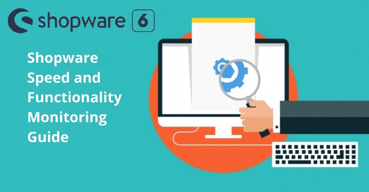 Shopware Monitoring Speed & Functionality Are The Major Focus