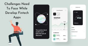 Challenges Need To Face While Develop Fintech Apps