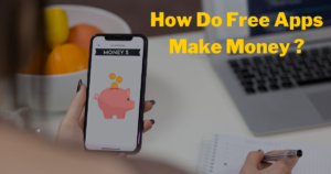 How Do Free Apps Make Money