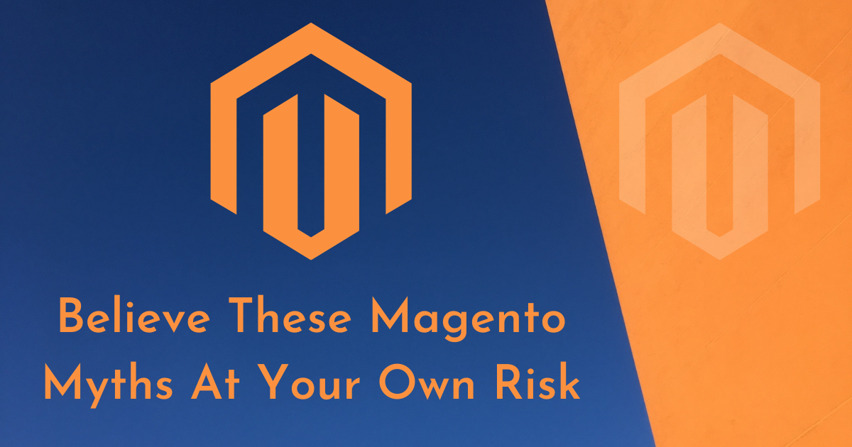 Magento Myths At Your Own Risk