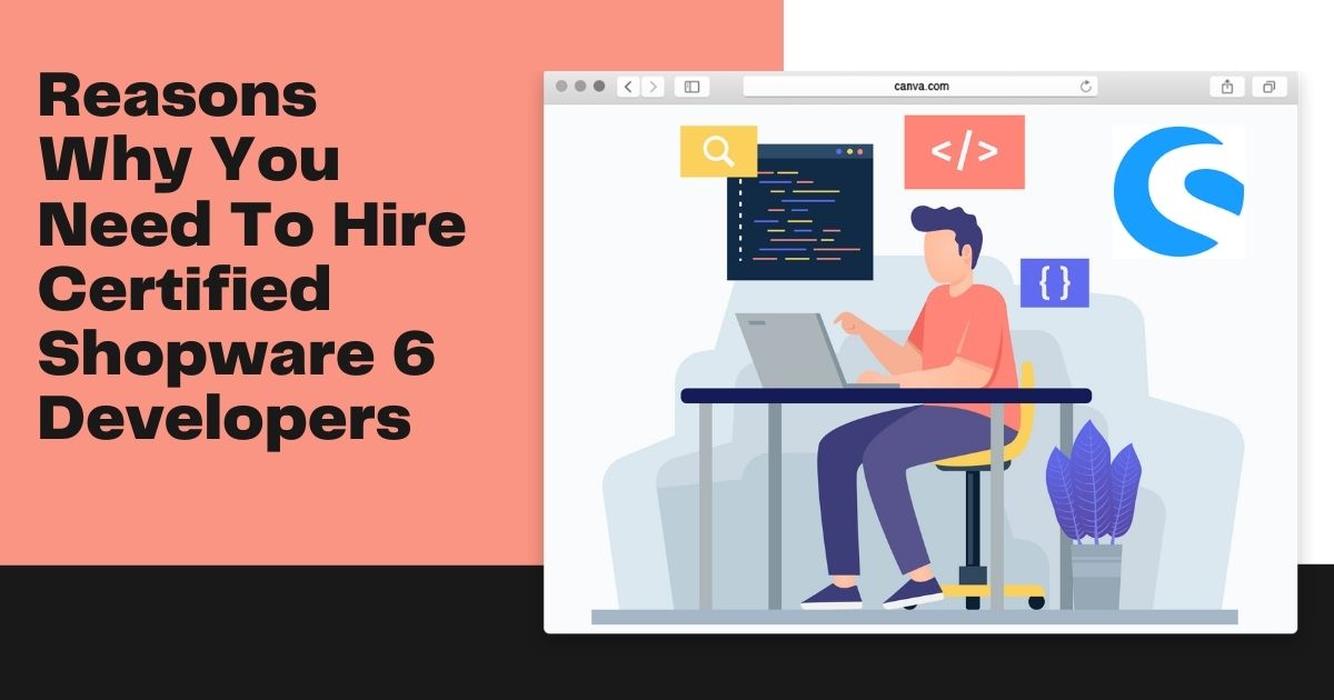 Reasons To Hire Certified Shopware 6 Developers