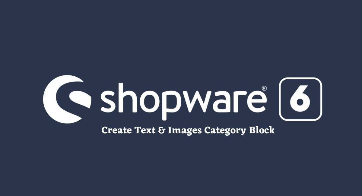 Create Text & Images Category Block Shopware 6