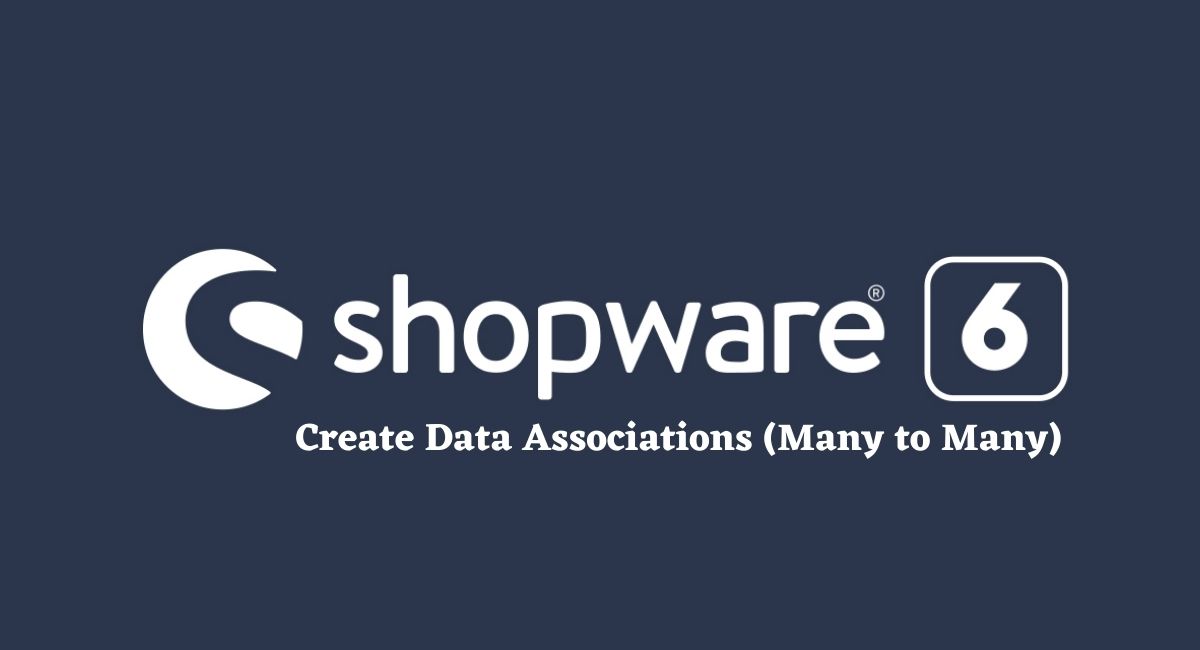 Create Data Associations Many to Many Shopware