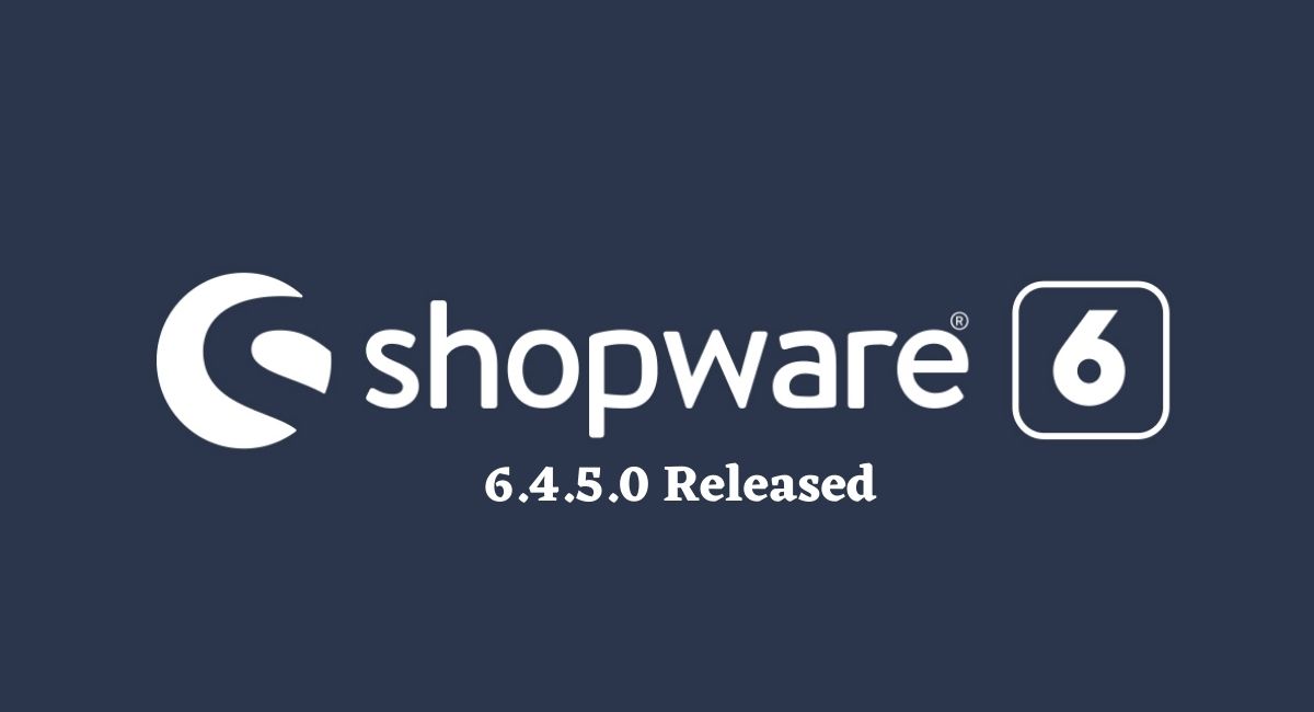 Shopware 6.4.5.0 released
