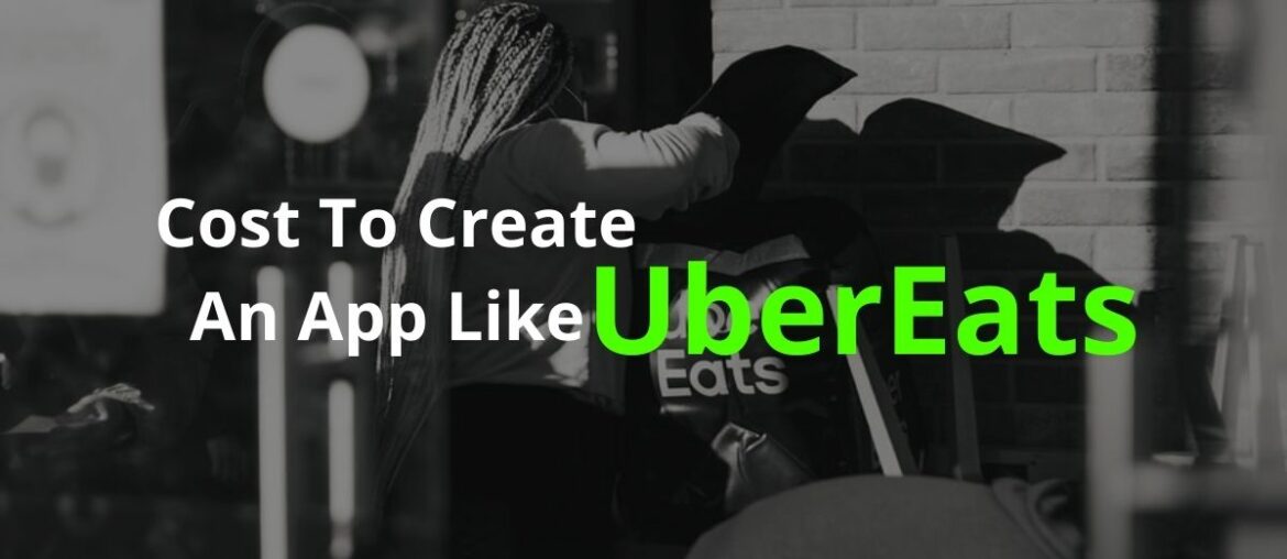 Cost To Create An App Like UberEats