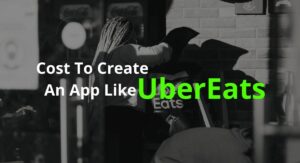 Cost To Create An App Like UberEat