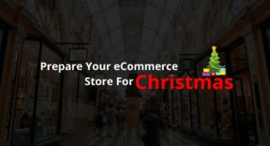 Prepare Your eCommerce Store For Christmas