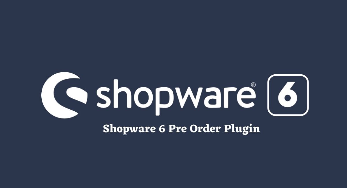 Shopware 6 Pre Order Plugin