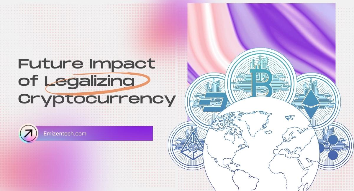 Future Impact of Legalizing Cryptocurrency