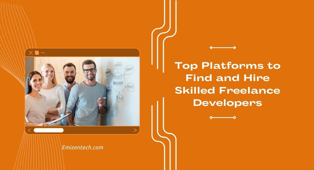 Top Platforms to Find and Hire Skilled Freelance Developers