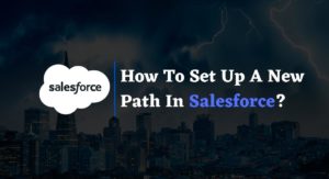 Set Up A New Path In Salesforce