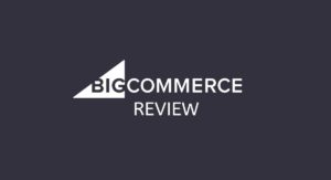 Bigcommerce Review