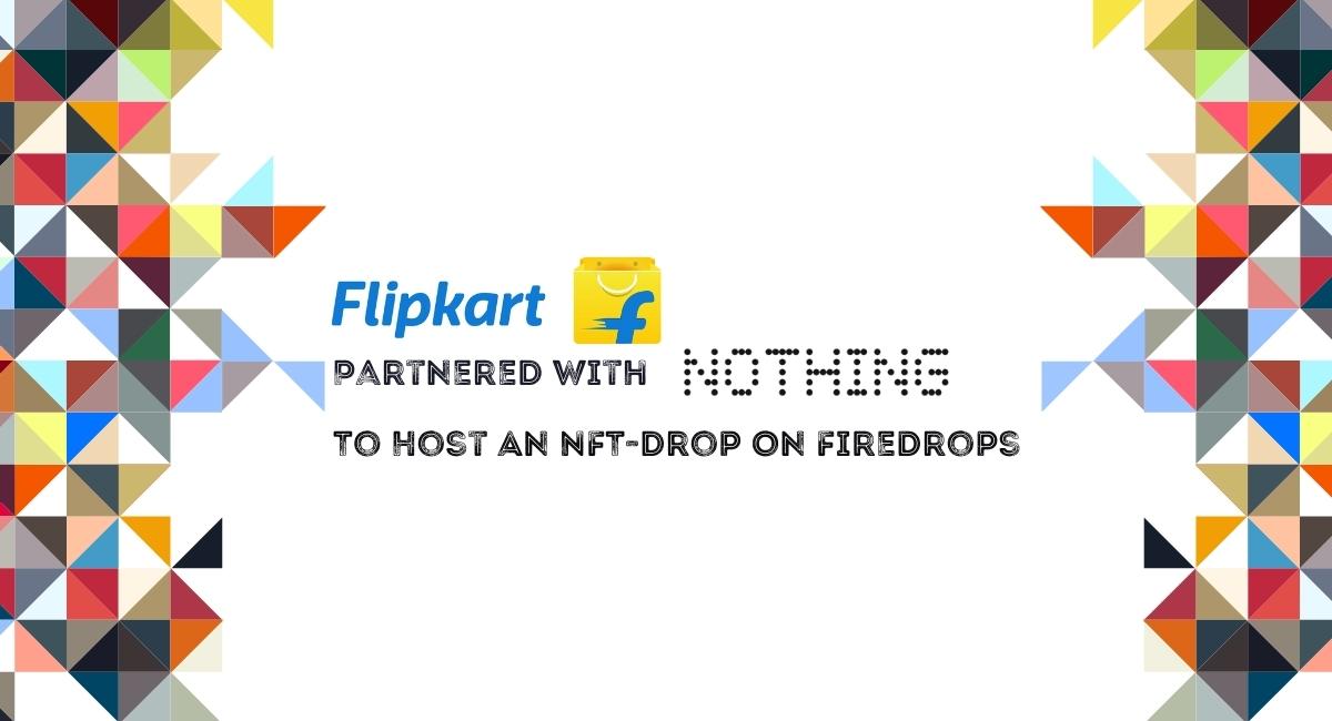 Flipkart Partners With Nothing To Host An NFT-drop On FireDrops