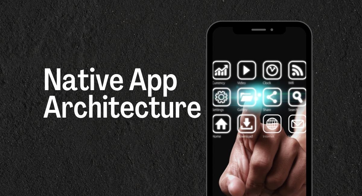 Native App Architecture