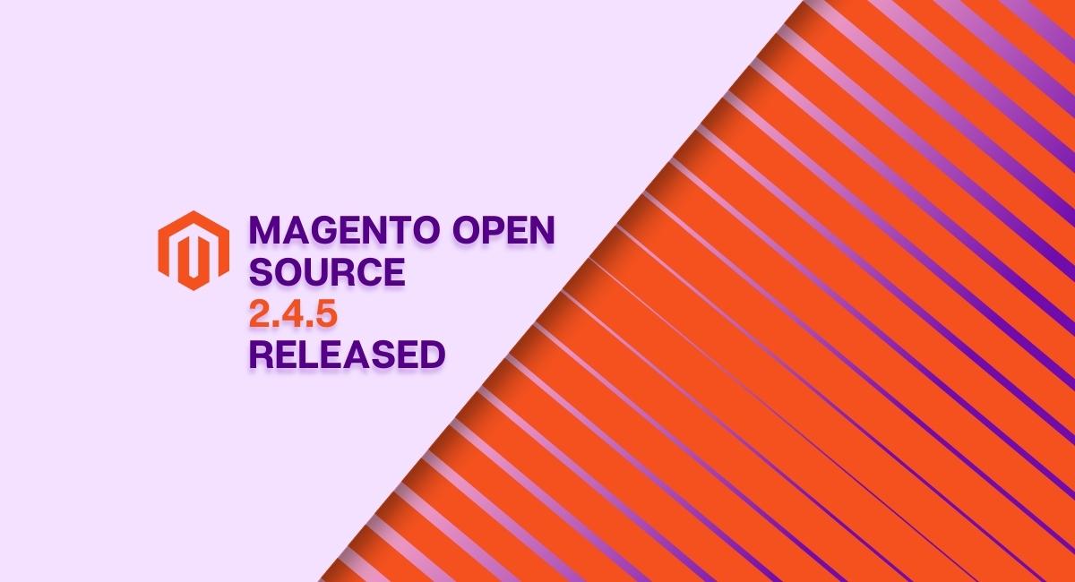 Magento Open Source 2.4.5 Released