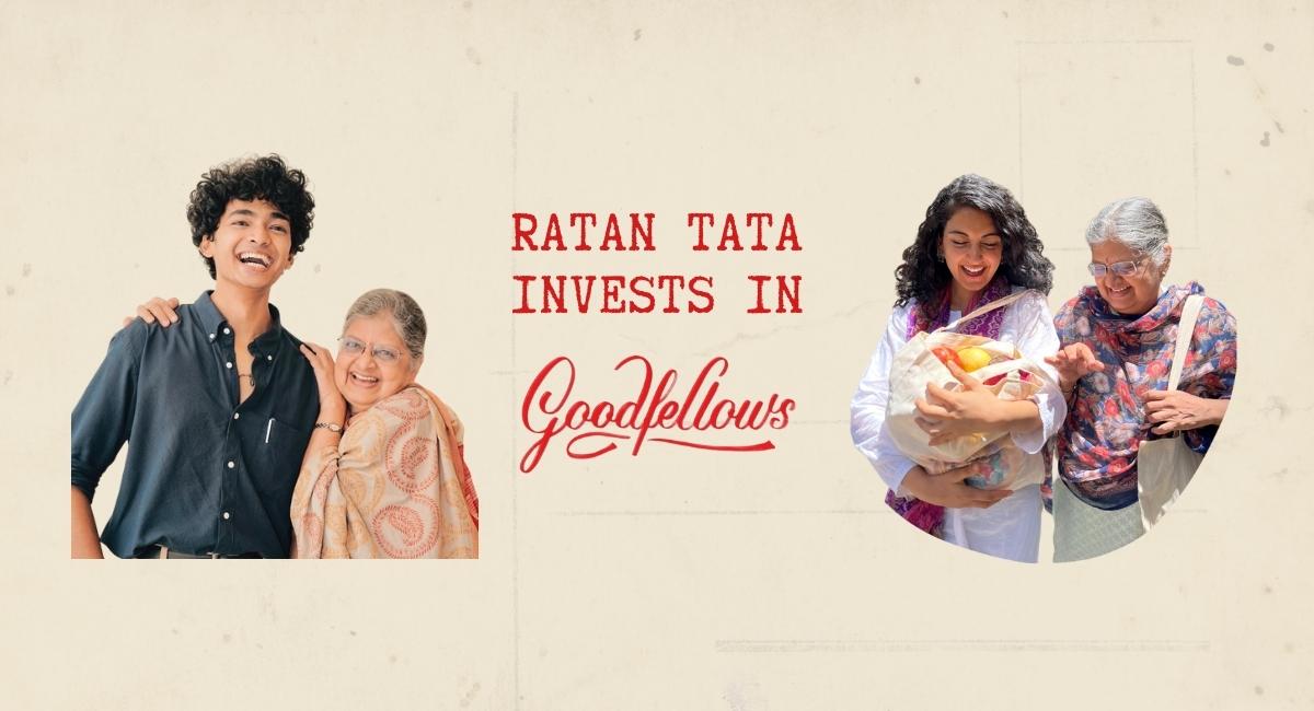 Ratan Tata invests in thegoodfellows