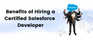 Benefits of Hiring a Certified Salesforce Developer