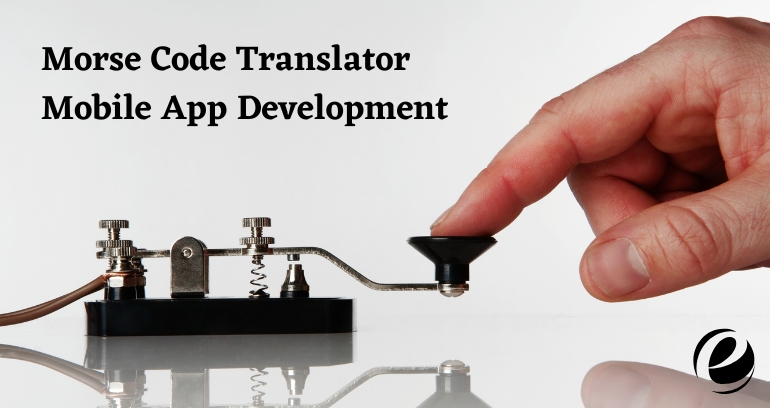 Morse Code Translator Mobile App Development