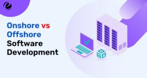 Onshore vs Offshore Software Development