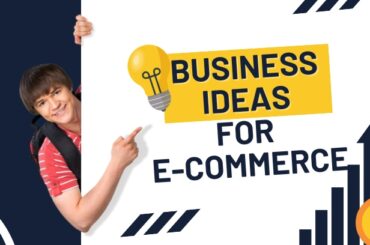 E-commerce Business Ideas