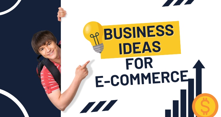 E-commerce Business Ideas