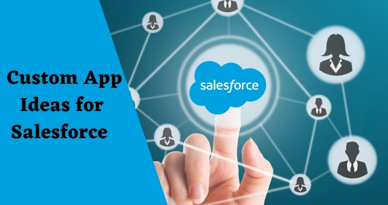 Custom App Ideas for Salesforce 