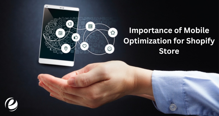 Importance of Mobile Optimization for Shopify Store