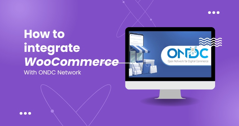 Integrate Your WooCommerce Storefront With The ONDC Network