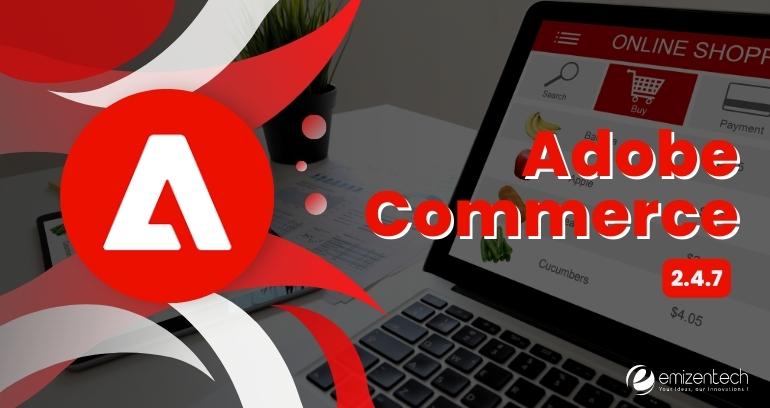 Magento / Adobe Commerce 2.4.7 release notes