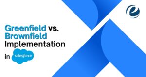Greenfield vs. Brownfield Implementation in Salesforce