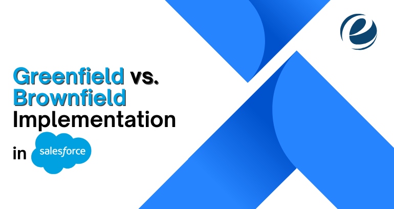 Greenfield vs. Brownfield Implementation in Salesforce