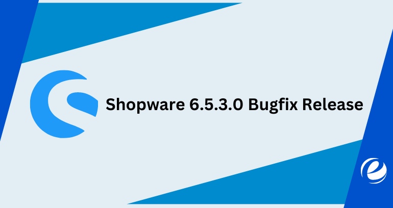 Shopware 6.5.3.0 Bugfix Release