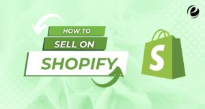 How to Sell on Shopify