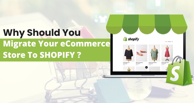 Why Should You Migrate Your eCommerce Store to Shopify