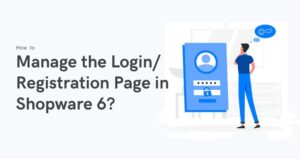 How to Manage the Login/Registration Page in Shopware 6