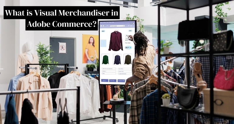 What is Visual Merchandiser in Adobe Commerce. How to Setup?